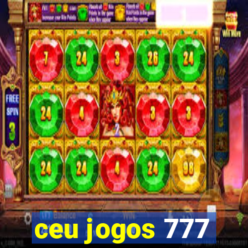 ceu jogos 777